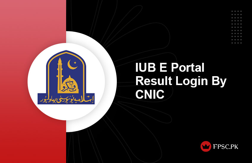 IUB E Portal Result Login By CNIC BA, BSc, MA, MSc