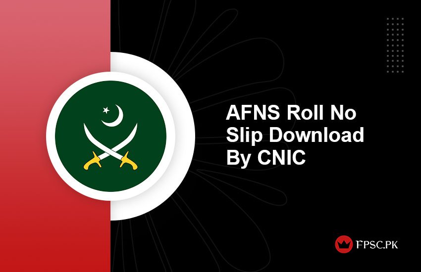 AFNS Roll No Slip Download By CNIC