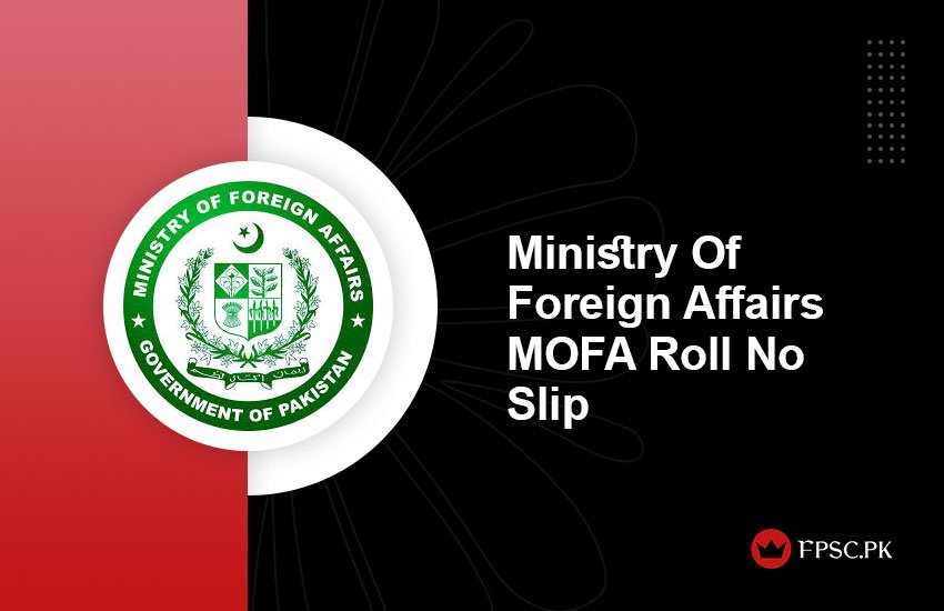 Ministry Of Foreign Affairs MOFA Roll No Slip