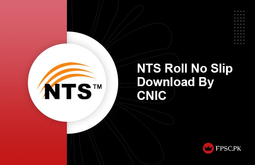 NTS Roll No Slip Download By CNIC