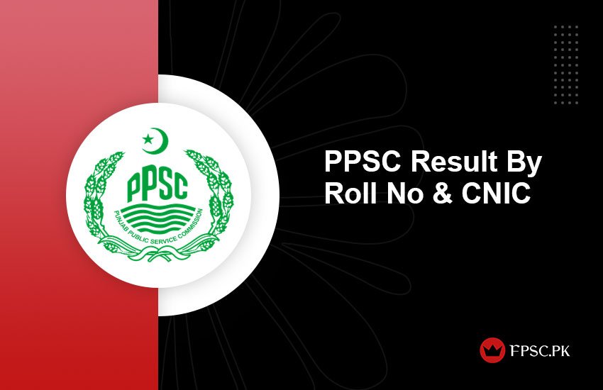 PPSC Result By Roll No & CNIC