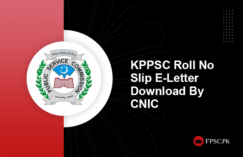 KPPSC Roll No Slip E-Letter Download By CNIC